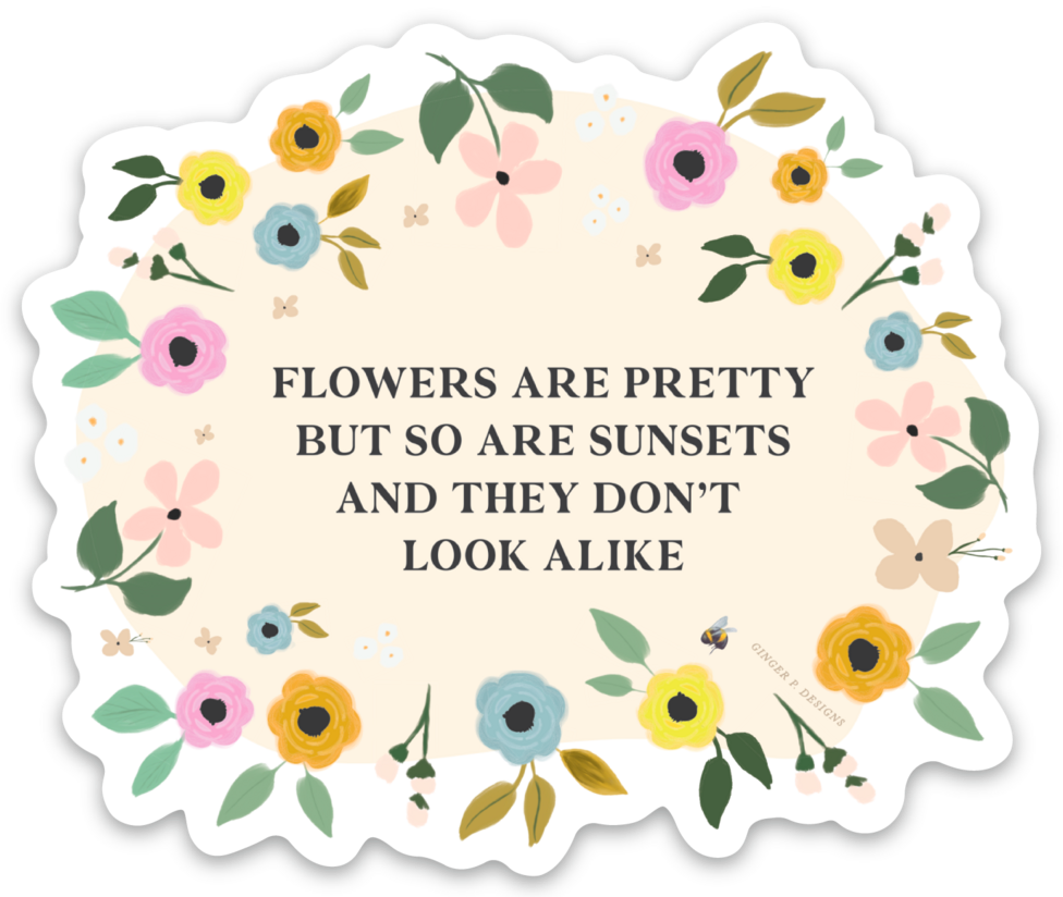 Flowers Are Pretty Sticker