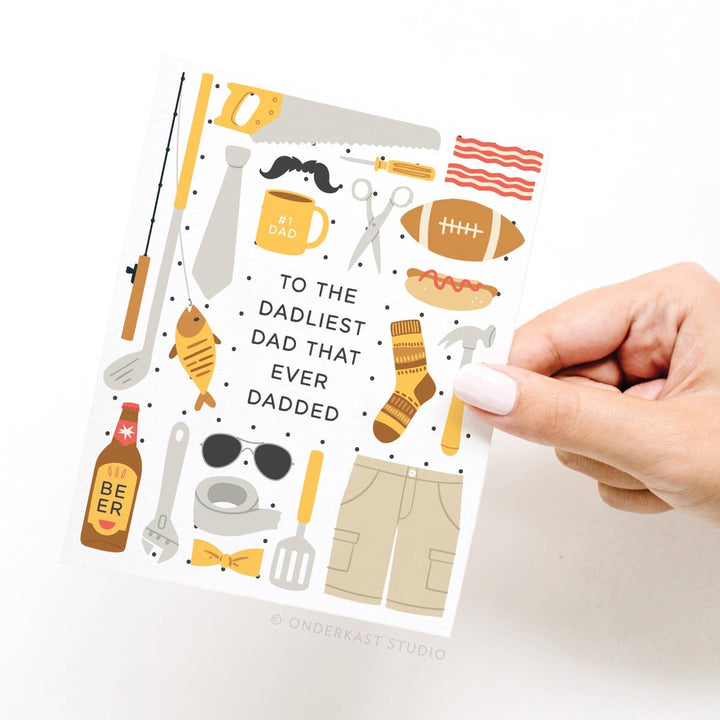 To the Dadliest Dad That Ever Dadded Greeting Card