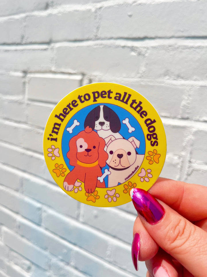 Here to Pet All the Dogs Sticker