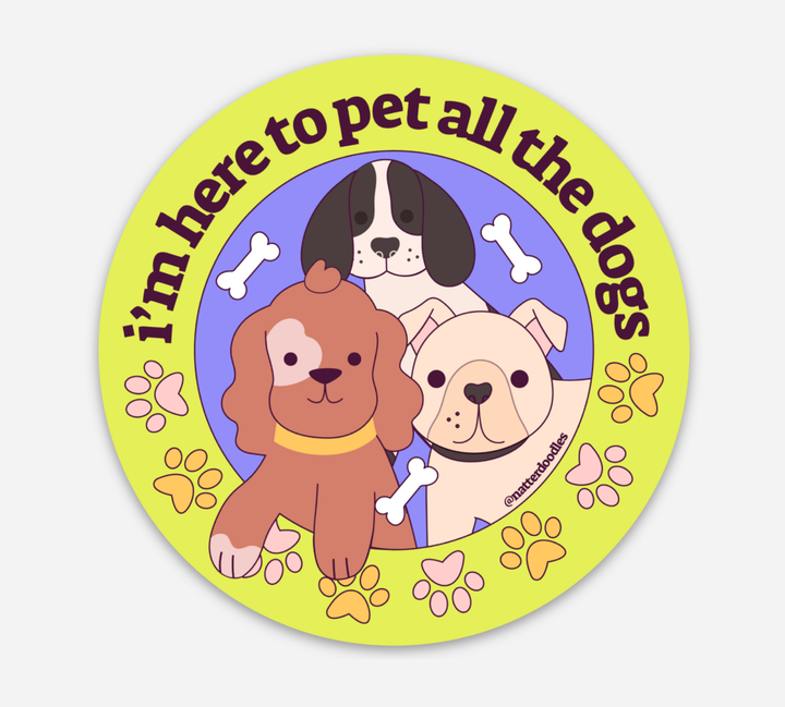 Here to Pet All the Dogs Sticker