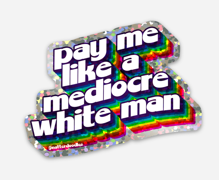 Pay Me Like a Mediocre White Sticker