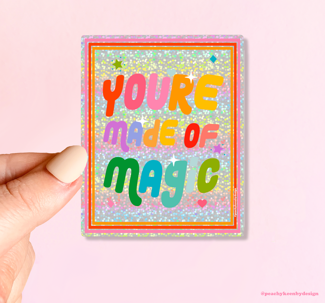 You're Made Of Magic Sticker