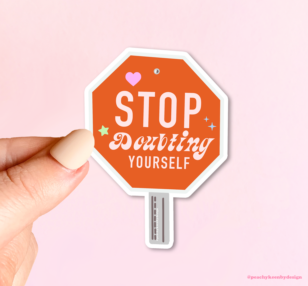 Stop Doubting Yourself Sticker