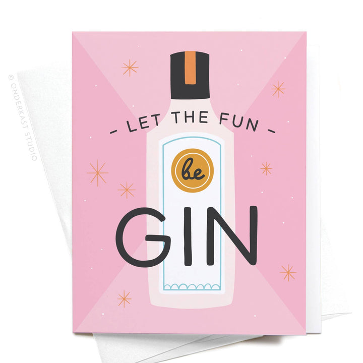 Let the Fun Be Gin Greeting Card